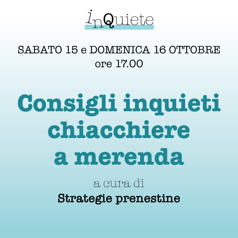 inQuieteFestival – Consigli inquieti, chiacchiere a merenda
