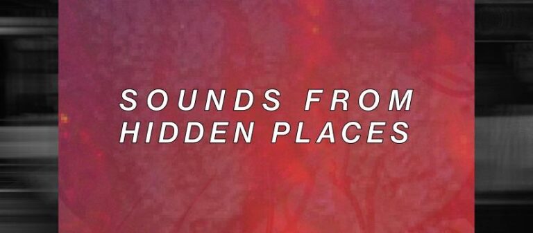 SOUNDS FROM HIDDEN PLACES