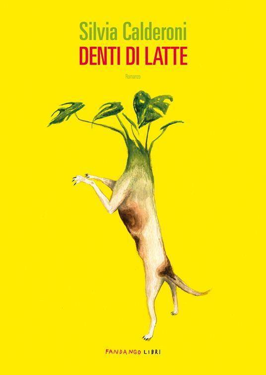 SILVIA CALDERONI + VIOLA LO MORO – DENTI DI LATTE