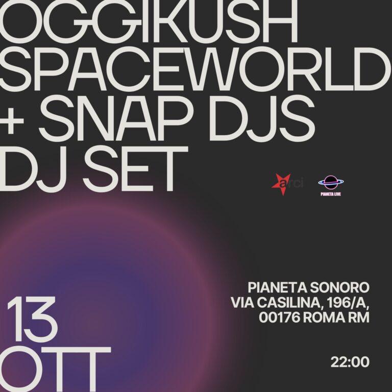Oggikush SpaceWorld & SNAP DJS