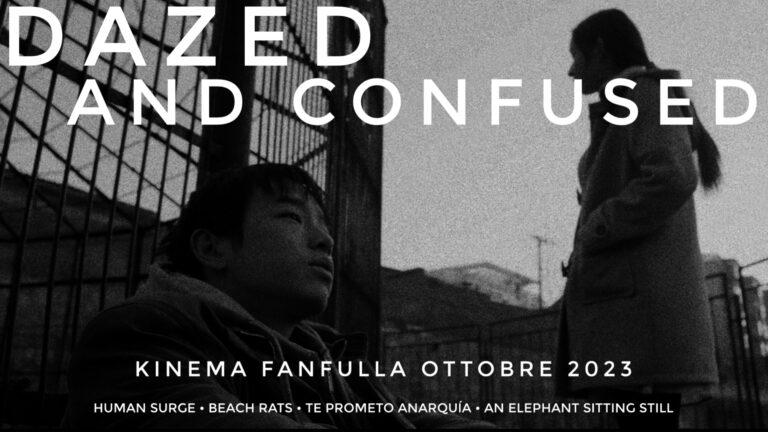 “Dazed and Confused” – Kinema Fanfulla