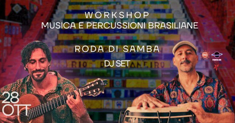 RODA DE SAMBA + WORKSHOP MUSICA E PERCUSSIONI BRASILIANE + DJ SET