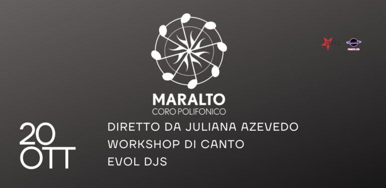 LIVE CORO MARALTO + WORKSHOP DI CANTO + LIVE DJ SET EVOL DJS