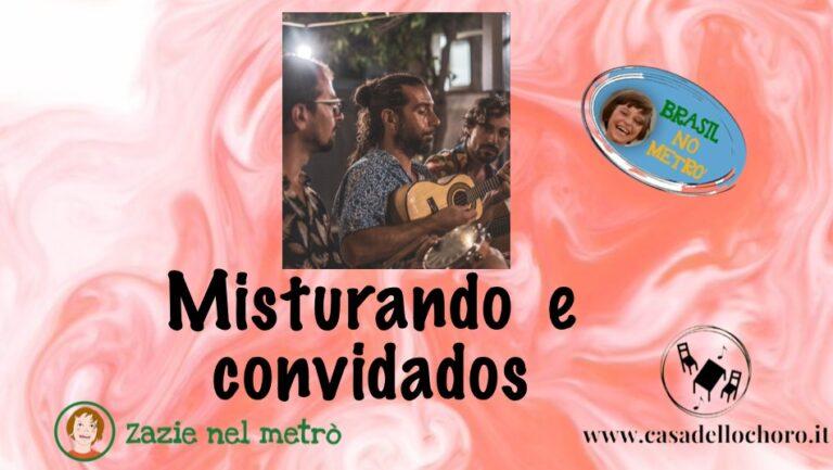 Rassegna “Brasil no metrò”: Misturando  e convidados