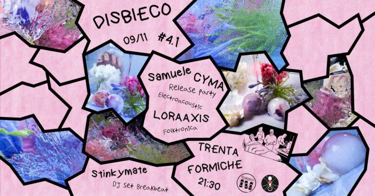 DISBIECO#4.1: Samuele Cyma (release party) + Loraaxis live
