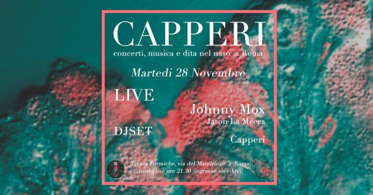 CAPPERI PRESENTA: Johnny Mox (live) + Jason La Mecca (live) + Capperi (djset)