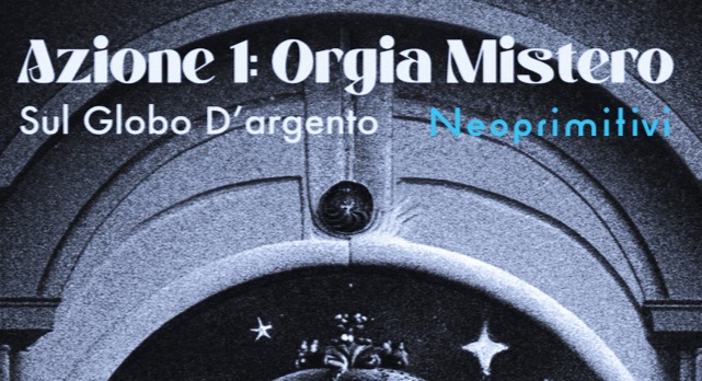 Azione 1 – Orgia mistero – Rave Analogico / PERISCO FIORENTE – NEOPRIMTIVI (Live) + SANDRA MASON dj