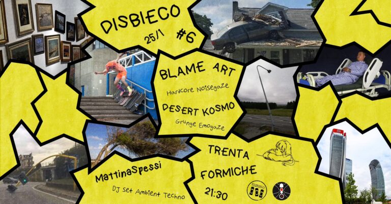Disbieco#6: Blame Art + Desert Kosmo live ❖ MattinaSpessi djset