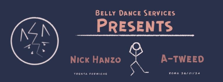 Label Nights: BELLY DANCE SERVICES with NICK HANZO (Austria) + A-TWEED