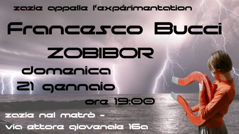 Le domeniche sperimentali di Zazie: Francesco Bucci “Zobibor