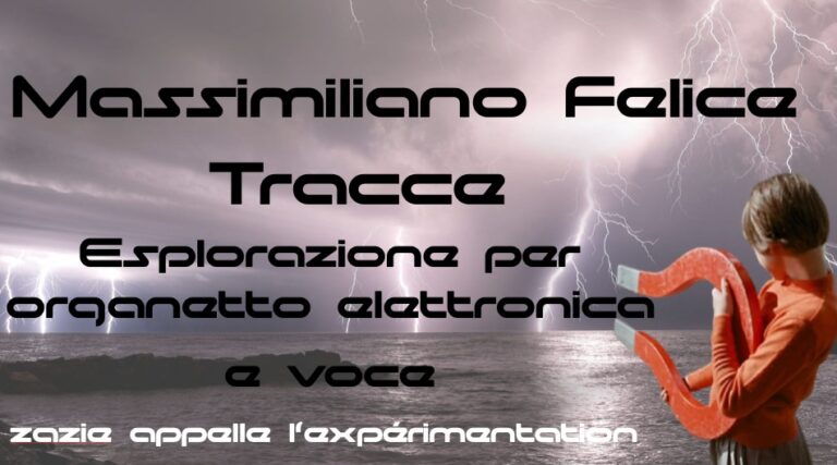 Le domeniche sperimentali di Zazie: Massimiliano Felice “Tracce”
