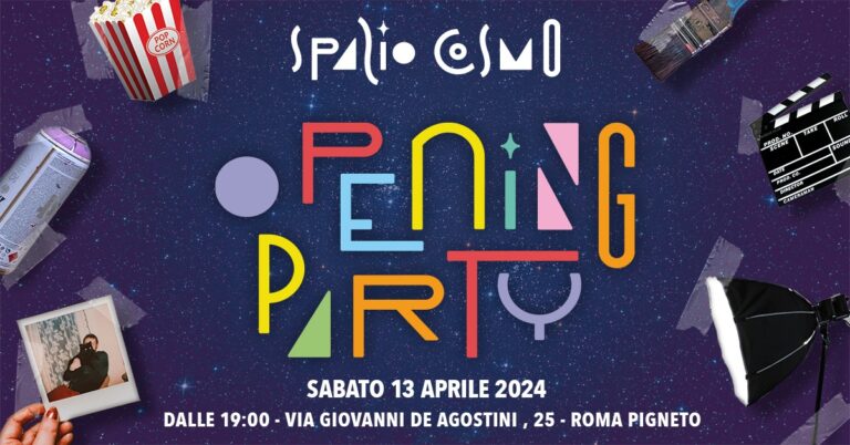 S P A Z I O C O S M O    –   O P E N I N G P A R T Y