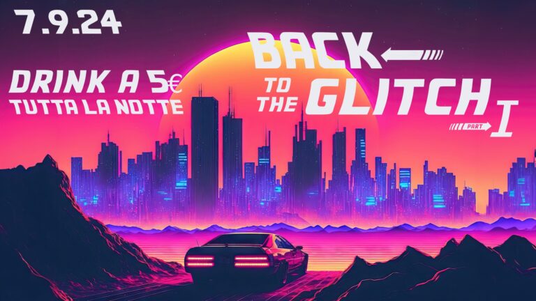 BACK TO THE GLITCH – Riapertura – Drink a 5€