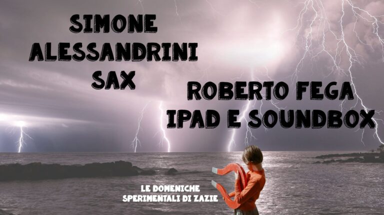 Le domeniche sperimentali di Zazie : Simone Alessandrini – Roberto Fega