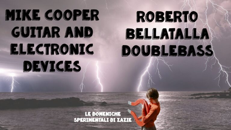 Le domeniche sperimentali di Zazie : Mike Cooper – Roberto Bellatalla