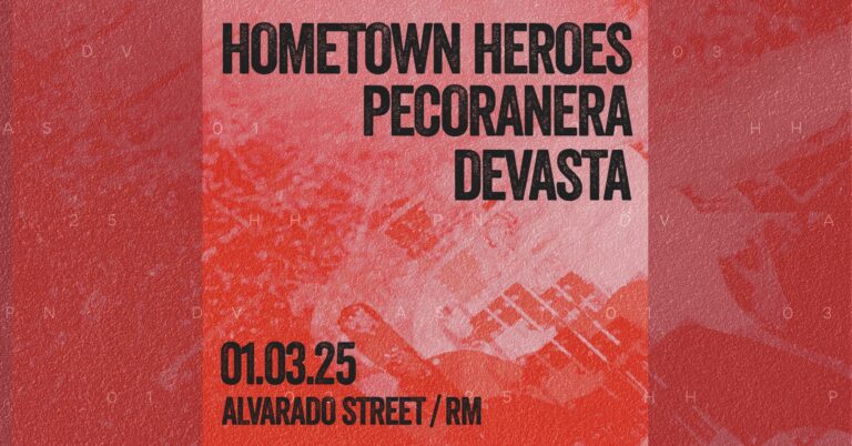 Hometown Heroes / Pecoranera / Devasta @ Alvarado Street (RM)