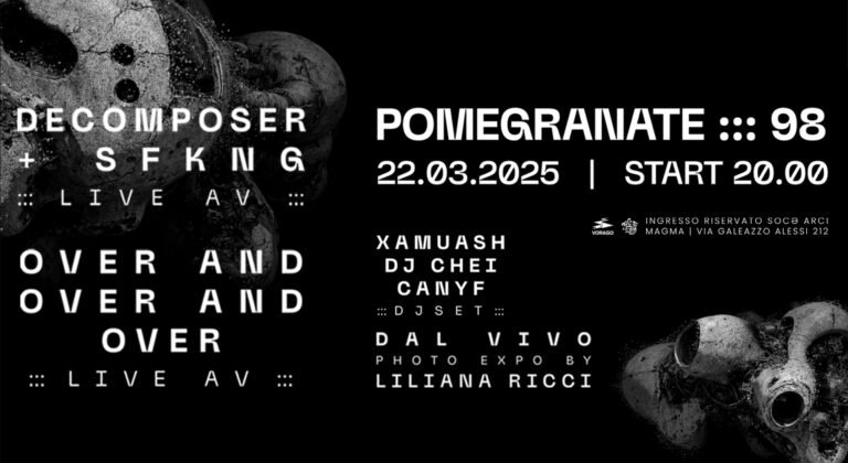 Pomegranate ::: 98 Live AV at Arci Magma w/ Decomposer & SFKNG | Over And Over And Over