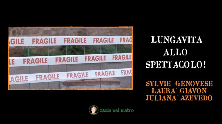 Lunga vita allo spettacolo! (Sylvie Genovese – Laura Giavon – Juliana Azevedo)