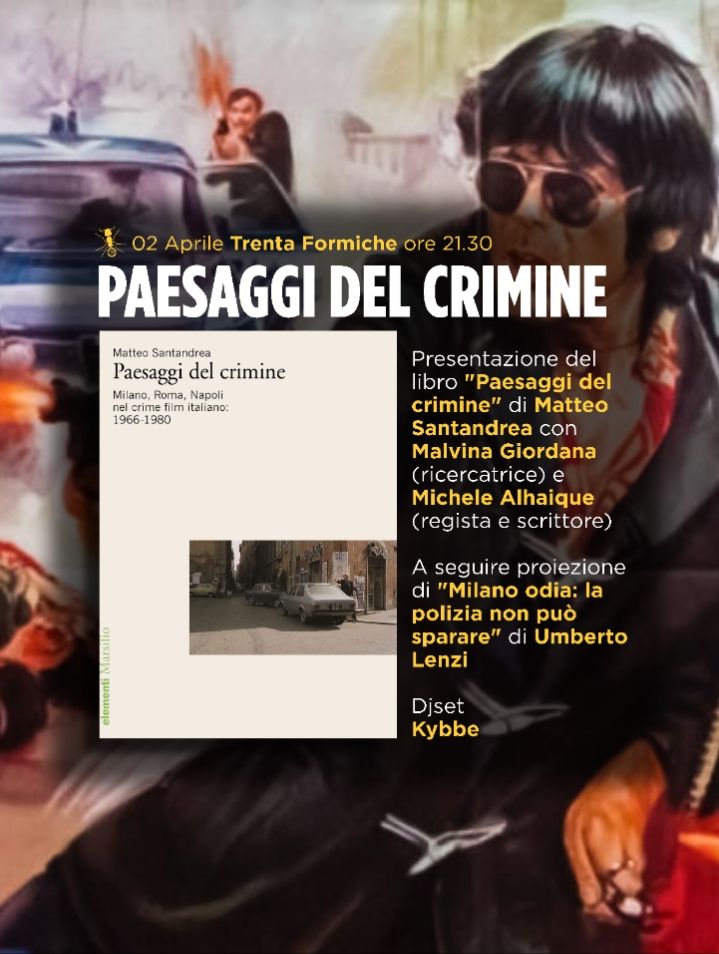 Presentazione di Paesaggi del crimine di Matteo Santandrea |  Proiezione di Milano Odia (U. Lenzi)