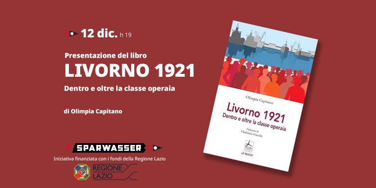 LIVORNO 1921. Dentro e oltre la classe operaia | presentazione a Sparwasser